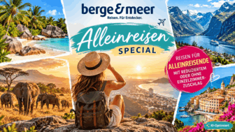 Allein reisen – gemeinsam erleben – Singlereisen bei Berge & Meer Alleinreisen-Special – Rundreise, Kreuzfahrt oder Fernreise – ab 2.199,00 €